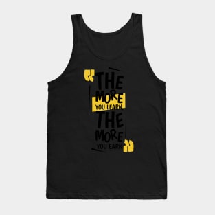 The More You Learn,The More You Earn / BLACK Tank Top